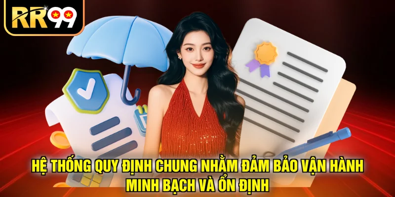 Hệ thống quy định chung nhằm đảm bảo vận hành minh bạch