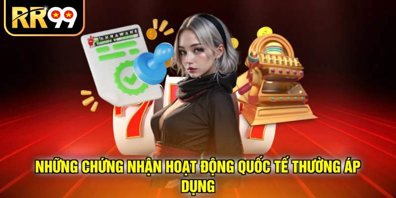 Những chứng nhận hoạt động quốc tế thường áp dụng